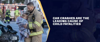 Car Crashes Are The Leading Cause Of Child Fatalities